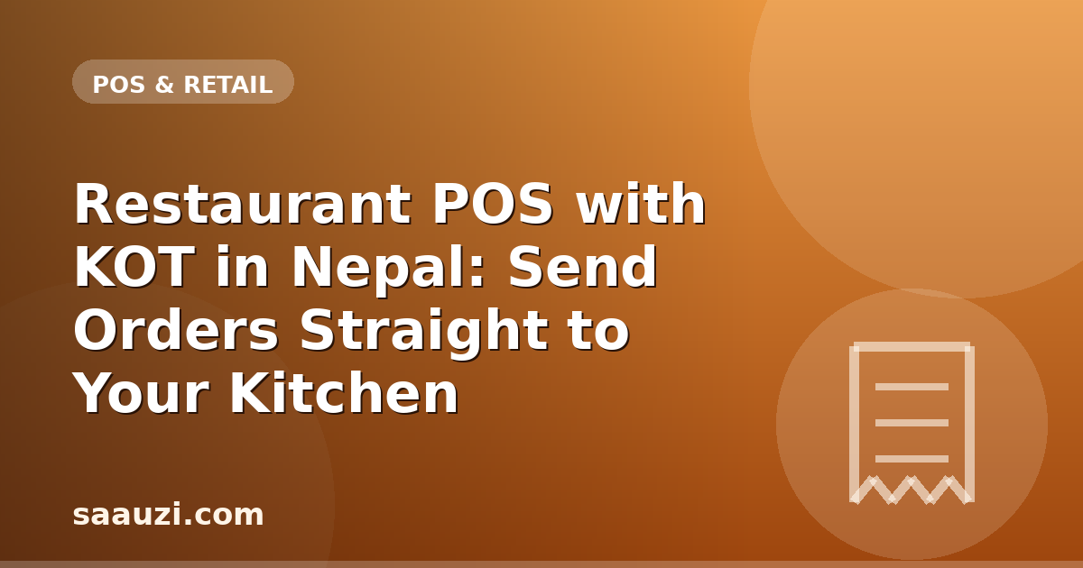 Restaurant POS with KOT in Nepal: Send Orders Straight to Your Kitchen