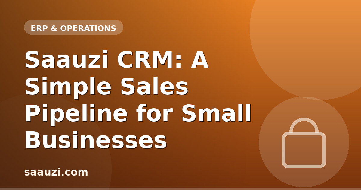 Saauzi CRM: A Simple Sales Pipeline for Small Businesses