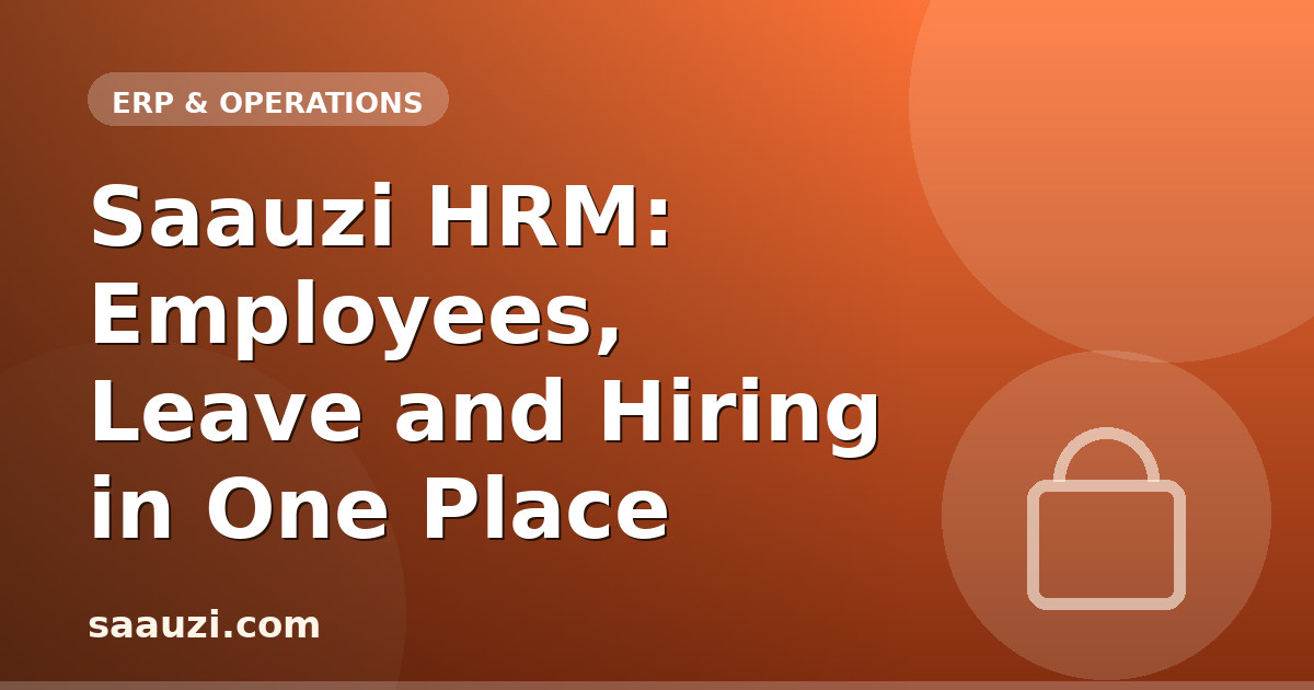 Saauzi HRM: Employees, Leave and Hiring in One Place