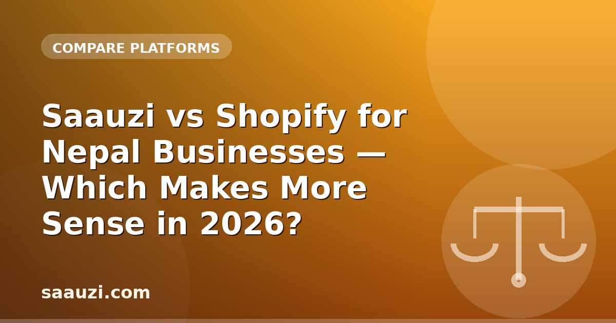 Saauzi vs Shopify for Nepal Businesses — Which Makes More Sense in 2026?