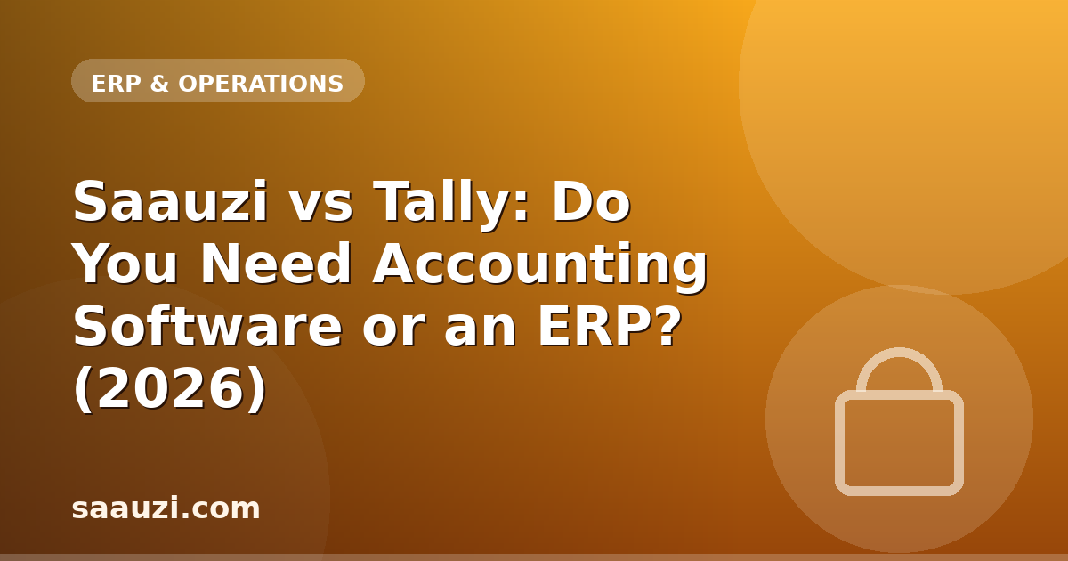 Saauzi vs Tally: Do You Need Accounting Software or an ERP? (2026)