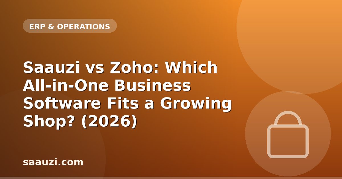 Saauzi vs Zoho: Which All-in-One Business Software Fits a Growing Shop? (2026)