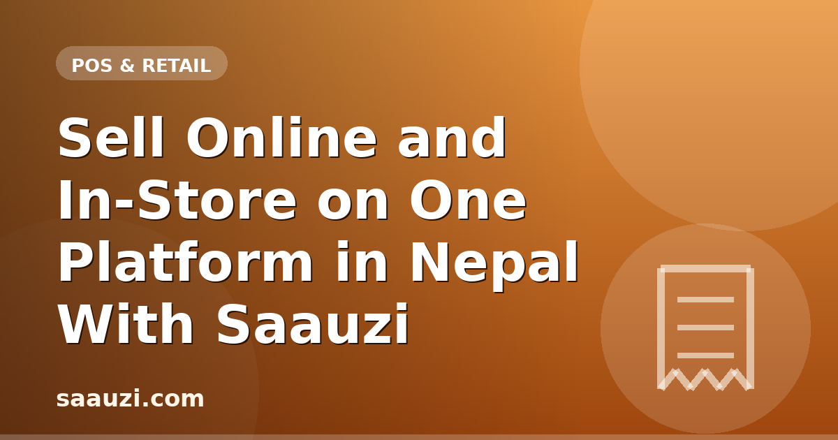Sell Online and In-Store on One Platform in Nepal With Saauzi