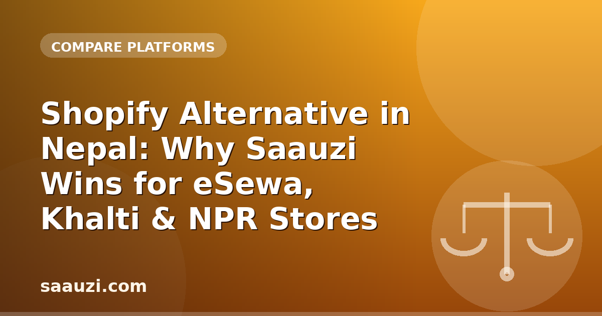 Shopify Alternative in Nepal: Why Saauzi Wins for eSewa, Khalti & NPR Stores