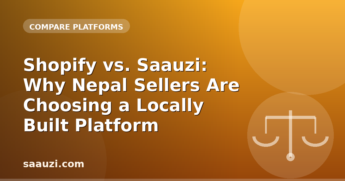 Shopify vs. Saauzi: Why Nepal Sellers Are Choosing a Locally Built Platform