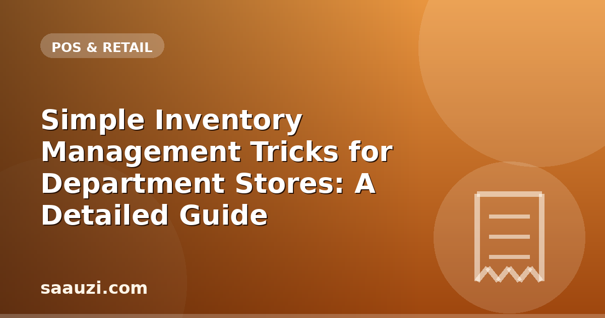 Simple Inventory Management Tricks for Department Stores: A Detailed Guide