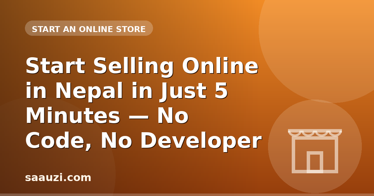 Start Selling Online in Nepal in Just 5 Minutes — No Code, No Developer