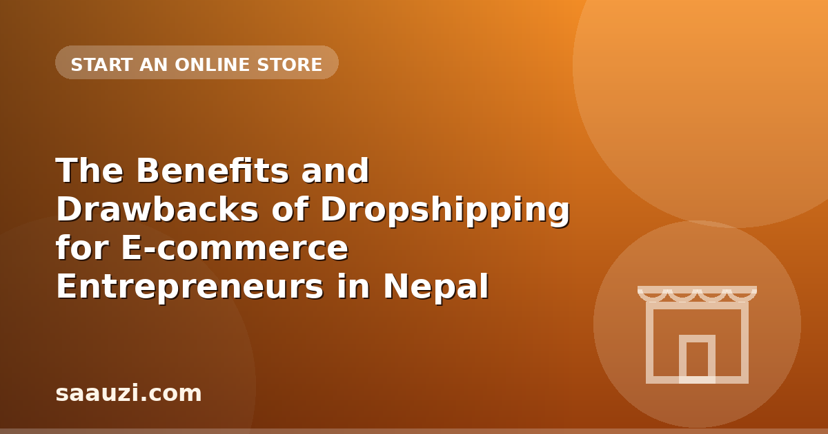 The Benefits and Drawbacks of Dropshipping for E-commerce Entrepreneurs in Nepal