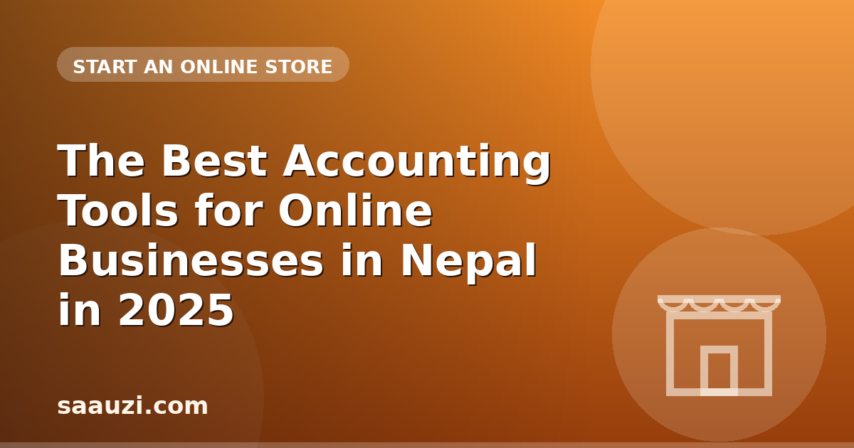 The Best Accounting Tools for Online Businesses in Nepal in 2025