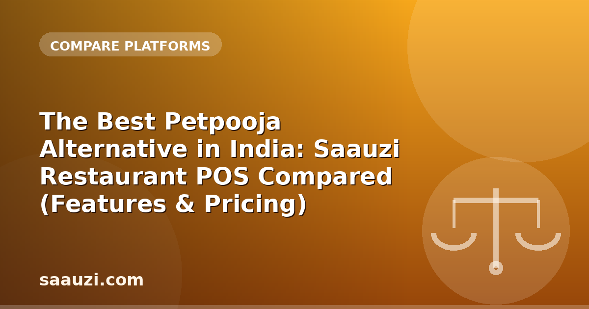 The Best Petpooja Alternative in India: Saauzi Restaurant POS Compared (Features & Pricing)