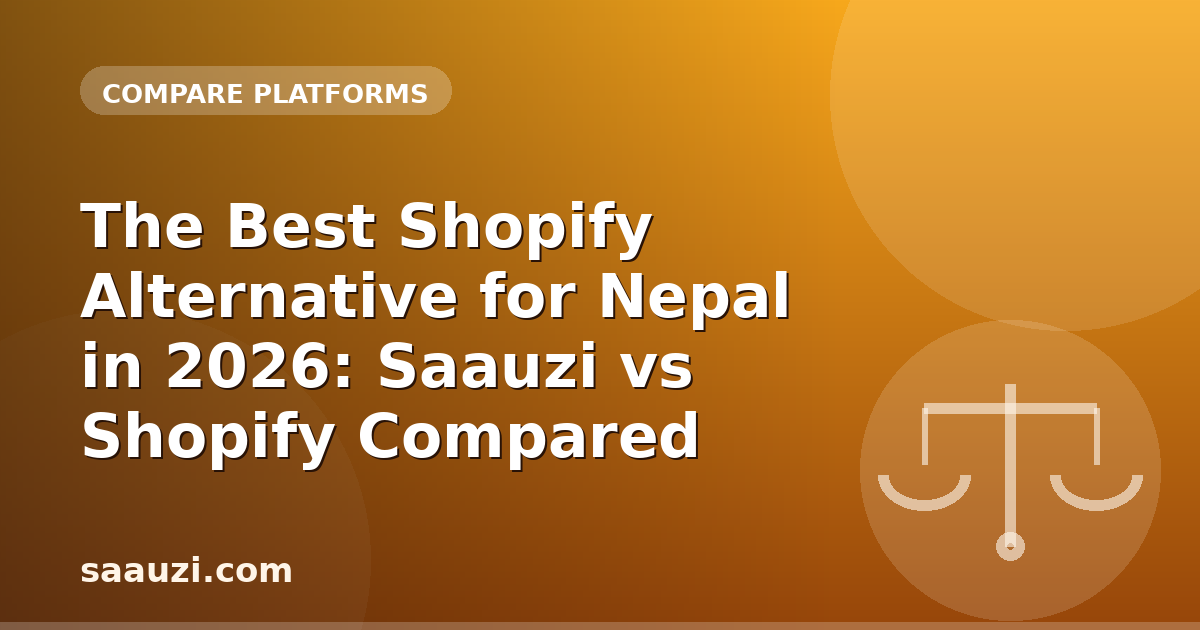 The Best Shopify Alternative for Nepal in 2026: Saauzi vs Shopify Compared