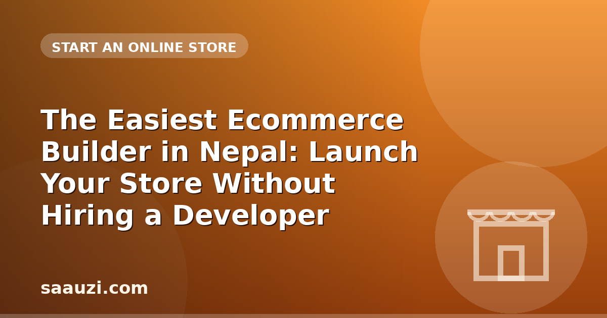 The Easiest Ecommerce Builder in Nepal: Launch Your Store Without Hiring a Developer