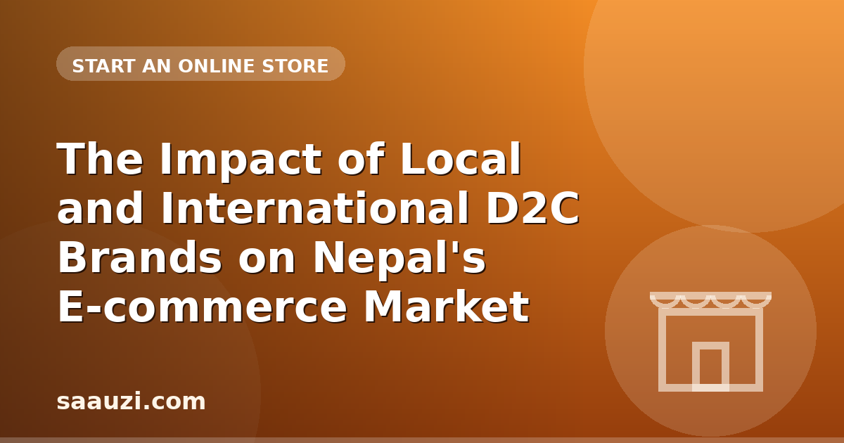 The Impact of Local and International D2C Brands on Nepal's E-commerce Market
