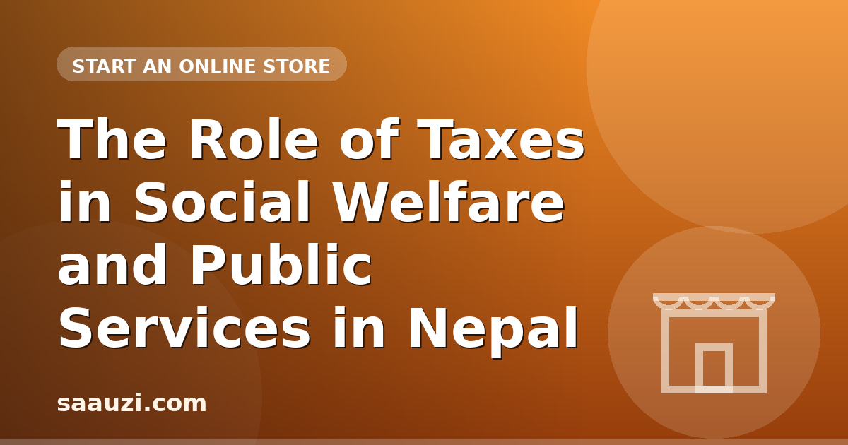 The Role of Taxes in Social Welfare and Public Services in Nepal