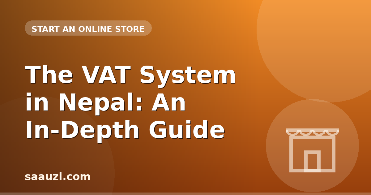 The VAT System in Nepal: An In-Depth Guide