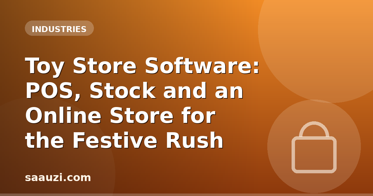 Toy Store Software: POS, Stock and an Online Store for the Festive Rush