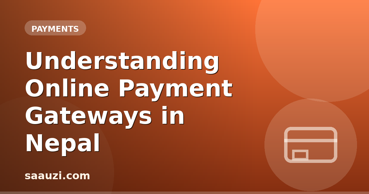 Understanding Online Payment Gateways in Nepal