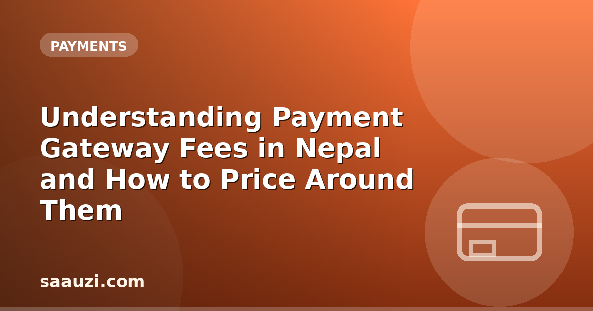 Understanding Payment Gateway Fees in Nepal and How to Price Around Them