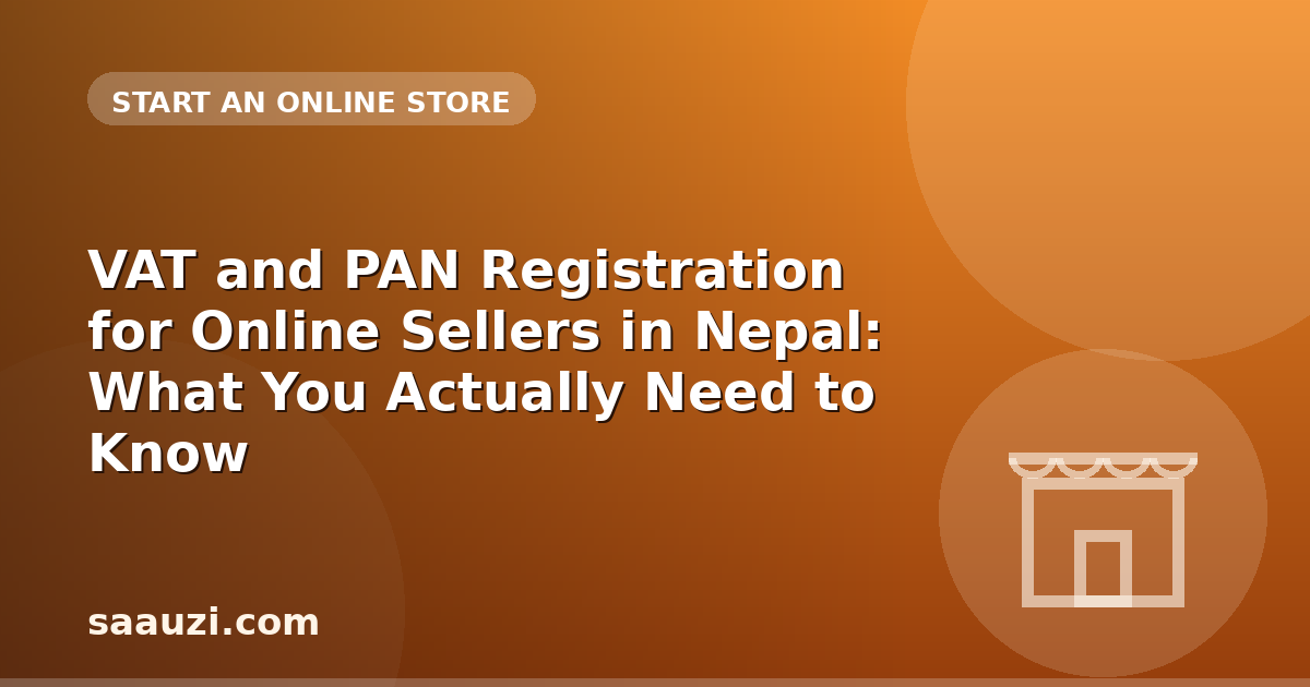 VAT and PAN Registration for Online Sellers in Nepal: What You Actually Need to Know