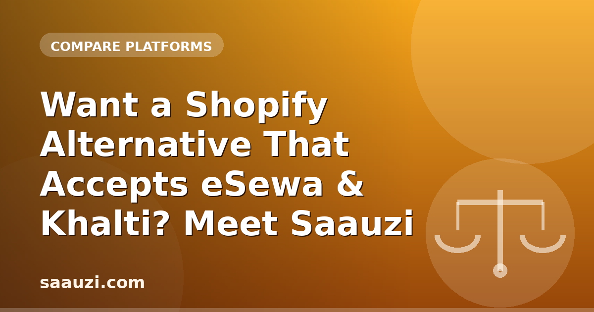 Want a Shopify Alternative That Accepts eSewa & Khalti? Meet Saauzi