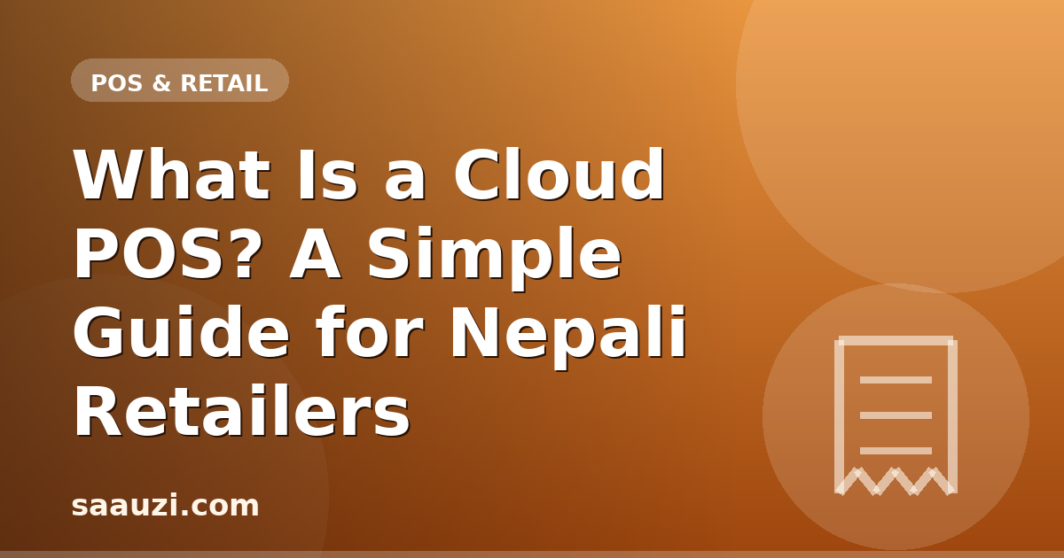 What Is a Cloud POS? A Simple Guide for Nepali Retailers