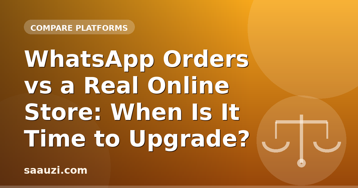 WhatsApp Orders vs a Real Online Store: When Is It Time to Upgrade?